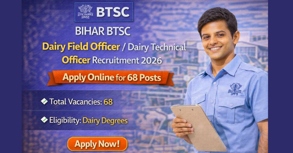 Bihar BTSC Dairy Field Officer / Dairy Technical Officer Recruitment 2026 – Apply Online for 68 Posts